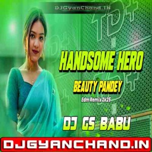 Handsome Hero Beauty Pandey Super Edm Remix - Dj Gs Babu Maruti Nagar Handsome Hero Beauty Pandey Super Edm Remix - Dj Gs Babu Maruti Nagar
